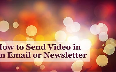 How to Send a Video In an Email or Newsletter